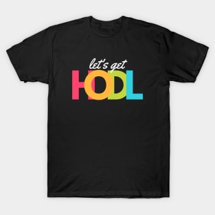 Lets Get HODL artwork1 T-Shirt